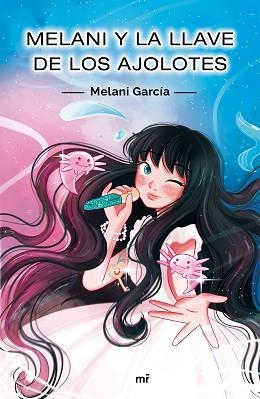 MELANI Y LA LLAVE DE LOS AJOLOTES | 9788427048256 | GARCÍA, MELANI | Llibreria Aqualata | Comprar llibres en català i castellà online | Comprar llibres Igualada