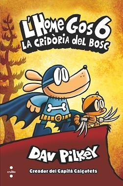 HOME GOS 6, L'.  LA CRIDÒRIA DEL BOSC | 9788466149112 | PILKEY, DAV | Llibreria Aqualata | Comprar libros en catalán y castellano online | Comprar libros Igualada