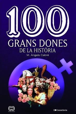 100 GRANS DONES DE LA HISTÒRIA | 9788413560298 | CABRÉ CASTELLS, MARIA ÀNGELS | Llibreria Aqualata | Comprar llibres en català i castellà online | Comprar llibres Igualada