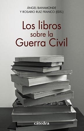 LIBROS SOBRE LA GUERRA CIVIL, LOS | 9788437642451 | BAHAMONDE, ÁNGEL/RUIZ FRANCO, ROSARIO/AROCA MOHEDANO, MANUELA/CERVERA GIL, JAVIER/EIROA SAN FRANCISC | Llibreria Aqualata | Comprar llibres en català i castellà online | Comprar llibres Igualada