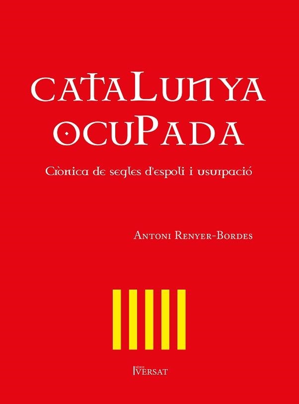 CATALUNYA OCUPADA. CRÒNICA DE SEGLES D'ESPOLI I USURPACIÓ | 9788418522192 | RENYER-BORDES, ANTONI | Llibreria Aqualata | Comprar llibres en català i castellà online | Comprar llibres Igualada