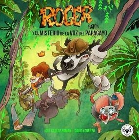 ROGER RATÓN: EL MISTERIO DE LA VOZ DEL PAPAGAYO | 9788412118667 | ROMAN, JUAN CARLOS / LORENZO, DAVID | Llibreria Aqualata | Comprar libros en catalán y castellano online | Comprar libros Igualada