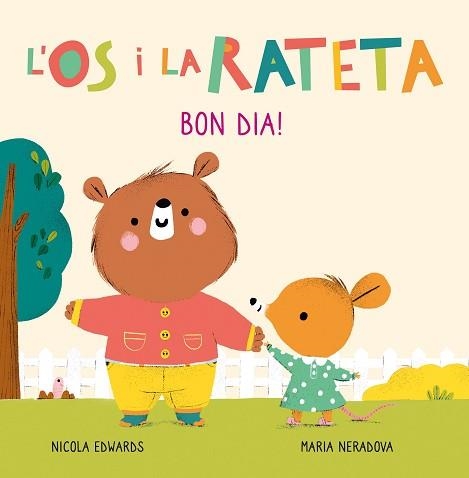 ÓS I LA RATETA, L'. BON DIA! (MANS PETITONES) | 9788448856106 | NERADOVA, MARIA / EDWARDS, NICOLA | Llibreria Aqualata | Comprar llibres en català i castellà online | Comprar llibres Igualada