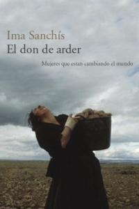 DON DE ARDER, EL. MUJERES QUE ESTAN CAMBIANDO EL MUNDO | 9788478711024 | SANCHIS, IMA | Llibreria Aqualata | Comprar llibres en català i castellà online | Comprar llibres Igualada