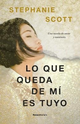 LO QUE QUEDA DE MÍ ES TUYO | 9788417968120 | SCOTT, STEPHANIE | Llibreria Aqualata | Comprar llibres en català i castellà online | Comprar llibres Igualada