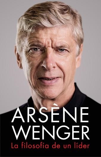 ARSÈNE WENGER. LA FILOSOFÍA DE UN LIDER | 9788412063745 | WENGER, ARSÈNE | Llibreria Aqualata | Comprar llibres en català i castellà online | Comprar llibres Igualada