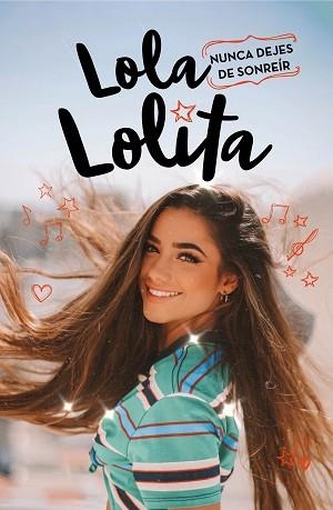 LOLA LOLITA 3. NUNCA DEJES DE SONREÍR | 9788417921989 | MORENO, LOLA | Llibreria Aqualata | Comprar llibres en català i castellà online | Comprar llibres Igualada