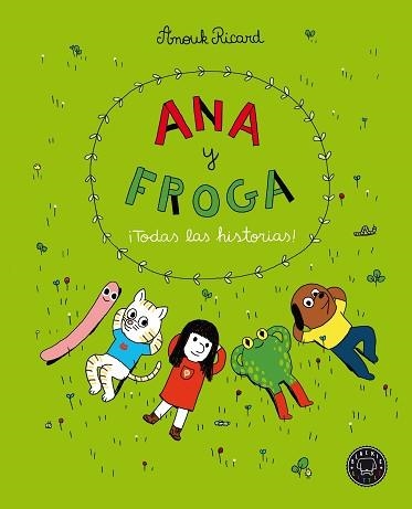 ANA Y FROGA. ¡TODAS LAS HISTORIAS! | 9788418187704 | RICARD, ANOUK | Llibreria Aqualata | Comprar llibres en català i castellà online | Comprar llibres Igualada