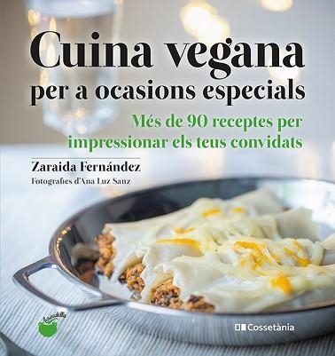 CUINA VEGANA PER A OCASIONS ESPECIALS | 9788413560311 | FERNÁNDEZ ALTABÁS, ZARAIDA | Llibreria Aqualata | Comprar llibres en català i castellà online | Comprar llibres Igualada