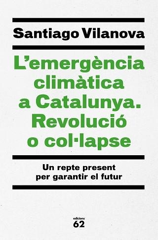 EMERGÈNCIA CLIMÀTICA A CATALUNYA, L'. REVOLUCIÓ O COL·LAPSE | 9788429779417 | VILANOVA TANÉ, SANTIAGO | Llibreria Aqualata | Comprar llibres en català i castellà online | Comprar llibres Igualada