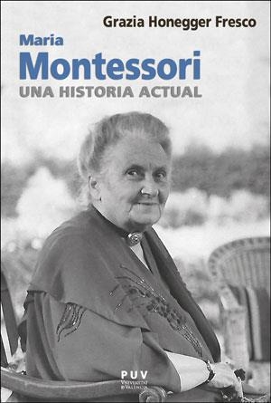 MARIA MONTESSORI, UNA HISTORIA ACTUAL | 9788491347590 | HONEGGER FRESCO, GRAZIA | Llibreria Aqualata | Comprar libros en catalán y castellano online | Comprar libros Igualada