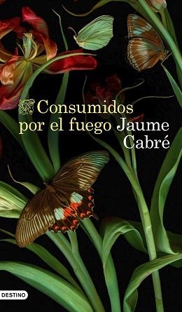 CONSUMIDOS POR EL FUEGO | 9788423359233 | CABRÉ, JAUME | Llibreria Aqualata | Comprar llibres en català i castellà online | Comprar llibres Igualada