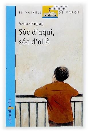 SOC D'AQUI, SOC D'ALLA (V.V. BLAU 117) | 9788466108737 | BEGAG, AZOUZ | Llibreria Aqualata | Comprar llibres en català i castellà online | Comprar llibres Igualada