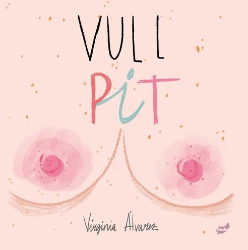 VULL PIT | 9788416817900 | ÁLVAREZ LIAÑO, VIRGINIA | Llibreria Aqualata | Comprar llibres en català i castellà online | Comprar llibres Igualada