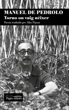 MANUEL DE PEDROLO. TORNO ON VAIG NÉIXER | 9788413032429 | DE PEDROLO, MANUEL / PIJUAN VALLVERDÚ, ALBA (ED) | Llibreria Aqualata | Comprar llibres en català i castellà online | Comprar llibres Igualada