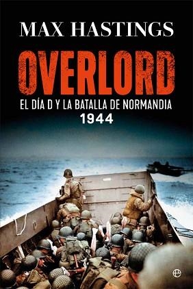 OVERLORD. EL DÍA D Y LA BATALLA DE NORMANDÍA. 1944 | 9788413840239 | HASTINGS, MAX | Llibreria Aqualata | Comprar llibres en català i castellà online | Comprar llibres Igualada