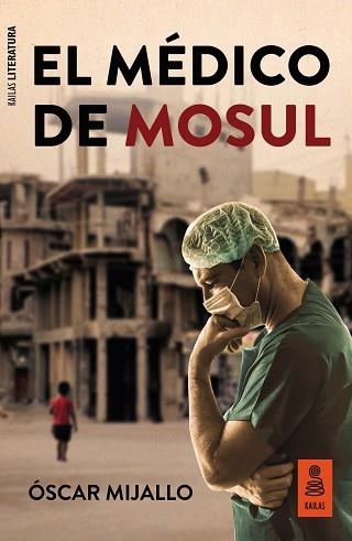 MÉDICO DE MOSUL, EL | 9788417248956 | MIJALLO GÓMEZ, ÓSCAR | Llibreria Aqualata | Comprar llibres en català i castellà online | Comprar llibres Igualada