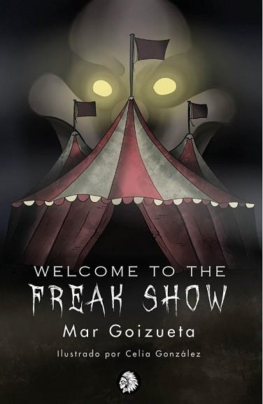 WELCOME TO THE FREAK SHOW | 9788412325317 | GOIZUETA, MAR | Llibreria Aqualata | Comprar llibres en català i castellà online | Comprar llibres Igualada