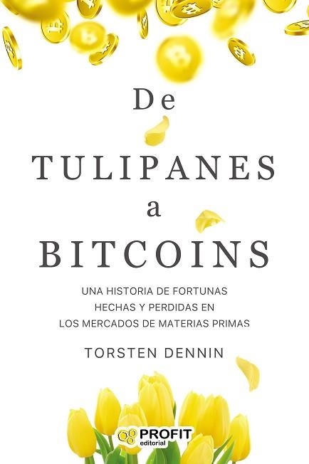 DE TULIPANES A BITCOINS | 9788418464270 | TORSTEN, DENNIN | Llibreria Aqualata | Comprar llibres en català i castellà online | Comprar llibres Igualada