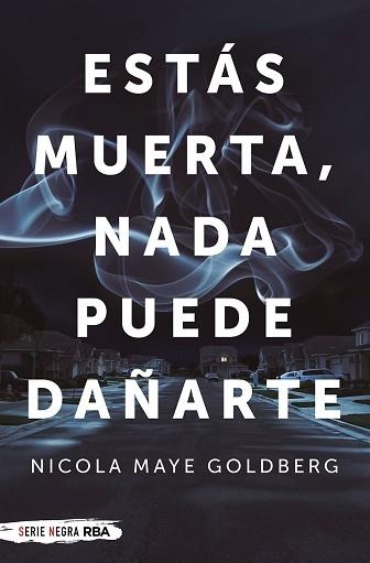 ESTÁS MUERTA, NADA PUEDE DAÑARTE | 9788491874720 | GOLDBERG NICOLA, MAYE | Llibreria Aqualata | Comprar llibres en català i castellà online | Comprar llibres Igualada