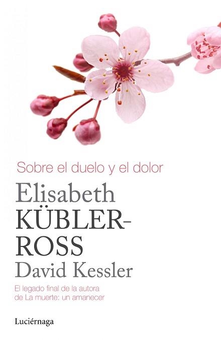 SOBRE EL DUELO Y EL DOLOR | 9788415864905 | KÜBLER-ROSS, ELISABETH / KESSLER, DAVID | Llibreria Aqualata | Comprar llibres en català i castellà online | Comprar llibres Igualada