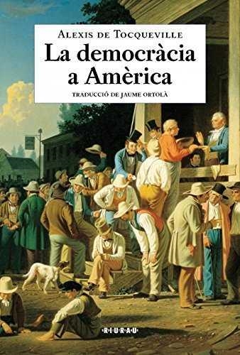 DEMOCRÀCIA A AMÈRICA, LA | 9788493831523 | TOCQUEVILLE, ALEXIS DE | Llibreria Aqualata | Comprar llibres en català i castellà online | Comprar llibres Igualada