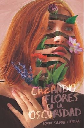 CAZANDO FLORES EN LA OSCURIDAD | 9788413920122 | SIERRA I FABRA, JORDI | Llibreria Aqualata | Comprar llibres en català i castellà online | Comprar llibres Igualada