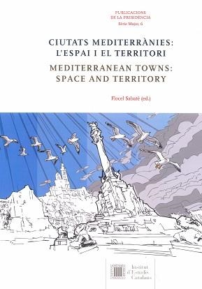 CIUTATS MEDITERRÀNIES : L'ESPAI I EL TERRITORI = MEDITERRANEAN TOWNS : SPACE AND | 9788499655055 | SABATÉ, FLOCEL I ALTRES | Llibreria Aqualata | Comprar llibres en català i castellà online | Comprar llibres Igualada