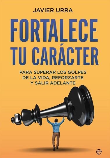 FORTALECE TU CARÁCTER | 9788413840482 | URRA, JAVIER | Llibreria Aqualata | Comprar libros en catalán y castellano online | Comprar libros Igualada