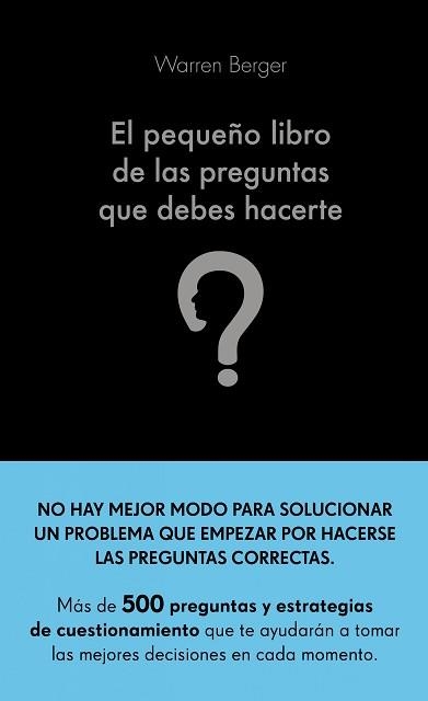 PEQUEÑO LIBRO DE LAS PREGUNTAS QUE DEBES HACERTE, EL | 9788413440774 | BERGER, WARREN | Llibreria Aqualata | Comprar llibres en català i castellà online | Comprar llibres Igualada