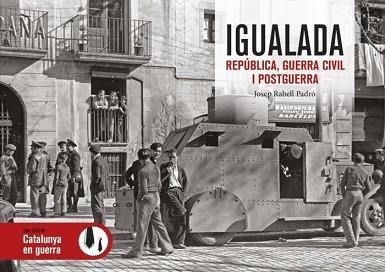 IGUALADA. REPÚBLICA, GUERRA CIVIL I POSTGUERRA | 9788418243486 | RABELL PADRÓ, JOSEP | Llibreria Aqualata | Comprar libros en catalán y castellano online | Comprar libros Igualada