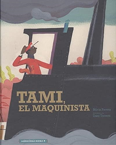 TAMI, EL MAQUINISTA | 9788412080841 | PARERA, NÚRIA / TORRENT, DANI (IL.) | Llibreria Aqualata | Comprar llibres en català i castellà online | Comprar llibres Igualada