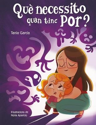 QUÈ NECESSITO QUAN TINC POR? | 9788448857752 | GARCÍA, TANIA | Llibreria Aqualata | Comprar llibres en català i castellà online | Comprar llibres Igualada