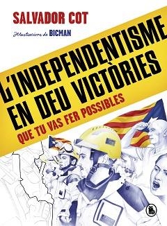 INDEPENDENTISME EN DEU VICTÒRIES, L' (QUE TU VAS FER POSSIBLES) | 9788402424488 | COT, SALVADOR | Llibreria Aqualata | Comprar llibres en català i castellà online | Comprar llibres Igualada