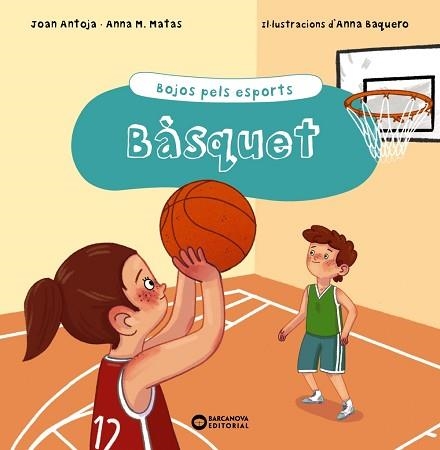 BÀSQUET. BOJOS PELS ESPORTS | 9788448951948 | ANTOJA I MAS, JOAN / MATAS I ROS, ANNA M. | Llibreria Aqualata | Comprar llibres en català i castellà online | Comprar llibres Igualada