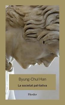 SOCIETAT PAL-LIATIVA, LA | 9788425446344 | HAN, BYUNG-CHUL | Llibreria Aqualata | Comprar llibres en català i castellà online | Comprar llibres Igualada