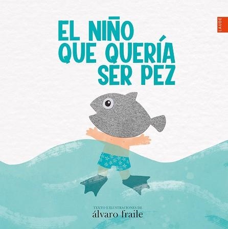 NIÑO QUE QUERÍA SER PEZ, EL | 9788414033944 | FRAILE DE LERMA, ÁLVARO | Llibreria Aqualata | Comprar llibres en català i castellà online | Comprar llibres Igualada