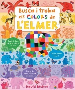 BUSCA I TROBA ELS COLORS DE L'ELMER (ELMER. PEQUEÑAS MANITAS) | 9788448857349 | MCKEE, DAVID | Llibreria Aqualata | Comprar llibres en català i castellà online | Comprar llibres Igualada