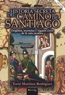 HISTORIA SECRETA DEL CAMINO DE SANTIAGO | 9788413051499 | MARTÍNEZ RODRÍGUEZ, TOMÉ | Llibreria Aqualata | Comprar llibres en català i castellà online | Comprar llibres Igualada