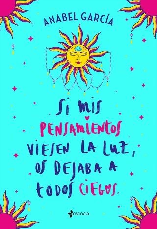 SI MIS PENSAMIENTOS VIESEN LA LUZ, OS DEJABA A TODOS CIEGOS | 9788408238195 | GARCÍA, ANABEL | Llibreria Aqualata | Comprar llibres en català i castellà online | Comprar llibres Igualada