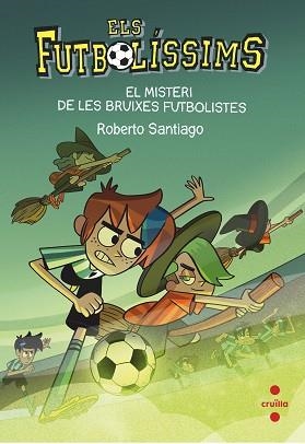 FUTBOLÍSSIMS 19. EL MISTERI DE LES BRUIXES FUTBOLISTES | 9788466149648 | SANTIAGO, ROBERTO | Llibreria Aqualata | Comprar llibres en català i castellà online | Comprar llibres Igualada