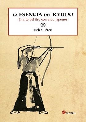 ESENCIA DEL KYUDO, LA | 9788494112553 | PÉREZ, BELÉN | Llibreria Aqualata | Comprar llibres en català i castellà online | Comprar llibres Igualada