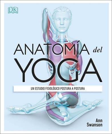 ANATOMÍA DEL YOGA | 9780241414729 | SWANSON, ANN | Llibreria Aqualata | Comprar llibres en català i castellà online | Comprar llibres Igualada