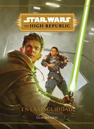 STAR WARS. THE HIGH REPUBLIC. EN LA OSCURIDAD | 9788408240495 | STAR WARS | Llibreria Aqualata | Comprar llibres en català i castellà online | Comprar llibres Igualada