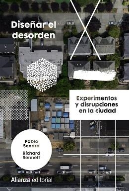 DISEÑAR EL DESORDEN | 9788413623153 | SENDRA, PABLO/SENNETT, RICHARD | Llibreria Aqualata | Comprar libros en catalán y castellano online | Comprar libros Igualada