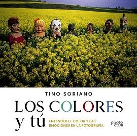 COLORES Y TÚ, LOS.ENTENDER EL COLOR Y LAS EMOCIONES EN LA FOTOGRAFÍA | 9788441543744 | SORIANO, TINO | Llibreria Aqualata | Comprar llibres en català i castellà online | Comprar llibres Igualada