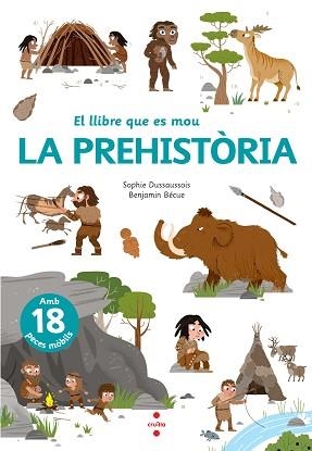 PREHISTÒRIA, LA. (EL LLIBRE QUE ES MOU) | 9788466148818 | DUSSAUSSOIS, SOPHIE | Llibreria Aqualata | Comprar llibres en català i castellà online | Comprar llibres Igualada