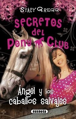 SECRETOS DEL PONY CLUB 11. ÁNGEL Y LOS CABALLOS SALVAJES | 9788467721935 | GREGG, STACY | Llibreria Aqualata | Comprar llibres en català i castellà online | Comprar llibres Igualada