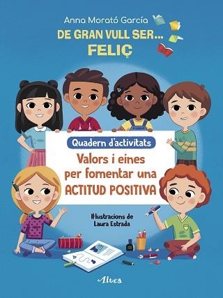 DE GRAN VULL SER FELIÇ. QUADERN D'ACTIVITATS | 9788448856175 | MORATÓ GARCÍA, ANNA | Llibreria Aqualata | Comprar llibres en català i castellà online | Comprar llibres Igualada