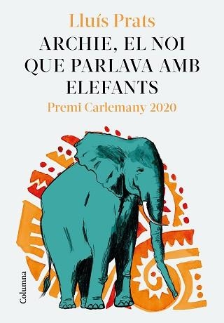 ARCHIE, EL NOI QUE PARLAVA AMB ELEFANTS | 9788466427913 | PRATS MARTÍNEZ, LLUÍS | Llibreria Aqualata | Comprar llibres en català i castellà online | Comprar llibres Igualada